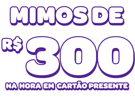 Mimos de R$ 300 na hora em Cartão-presente